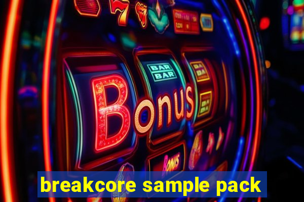 breakcore sample pack